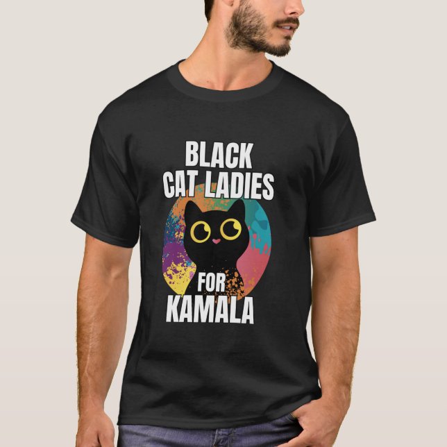 Black Cat Ladies for Kamala Funny Cat 2024 Preside T-Shirt (Front)