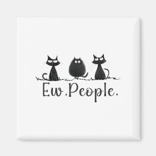 Black Cat Lover Grumpy Graphic Funny Cool Ew Peopl Magnet