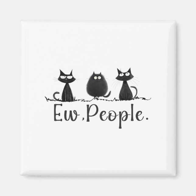 Black Cat Lover Grumpy Graphic Funny Cool Ew Peopl Magnet (Front)