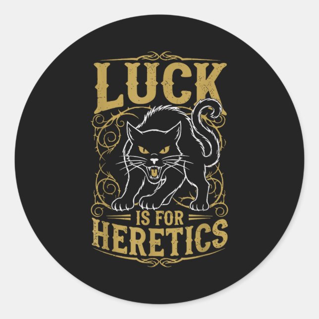Black cat luck is for heretics witch  classic round sticker (Front)