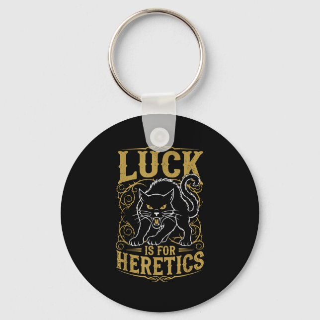 Black cat luck is for heretics witch  keychain (Front)