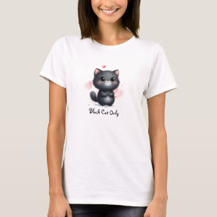 Black Cat Only Cute Cat T-Shirt