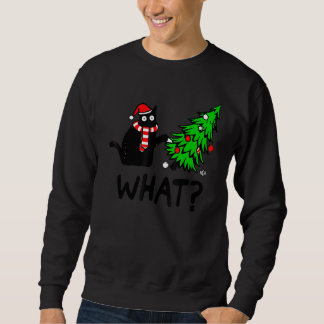 Black Cat Pushing Christmas Tree Over Cat What 1 Sweatshirt