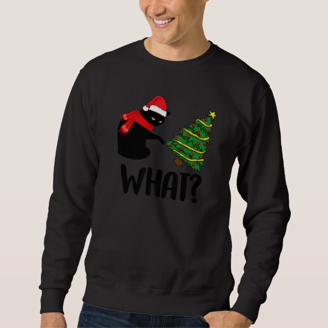 Black Cat Pushing Christmas Tree Over Cat What Sweatshirt (Front)