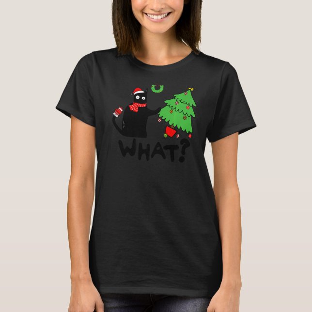 Black Cat Pushing Christmas Tree Over  Cat What T-Shirt (Front)