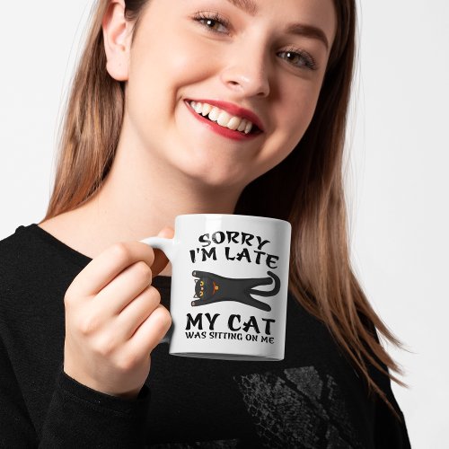 Black Cat Sorry Im Late My Cat Was Sitting On Me Coffee Mug