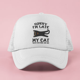 Black Cat Sorry I'm Late My Cat Was Sitting On Me Trucker Hat