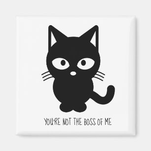 Black Cat You're Not the Boss of Me Magnet