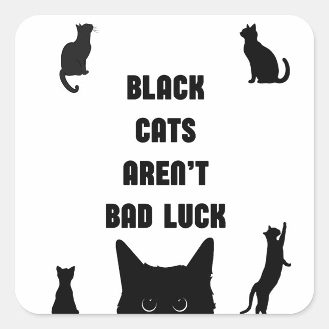 Black Cats Aren't Bad Luck Square Sticker (Front)