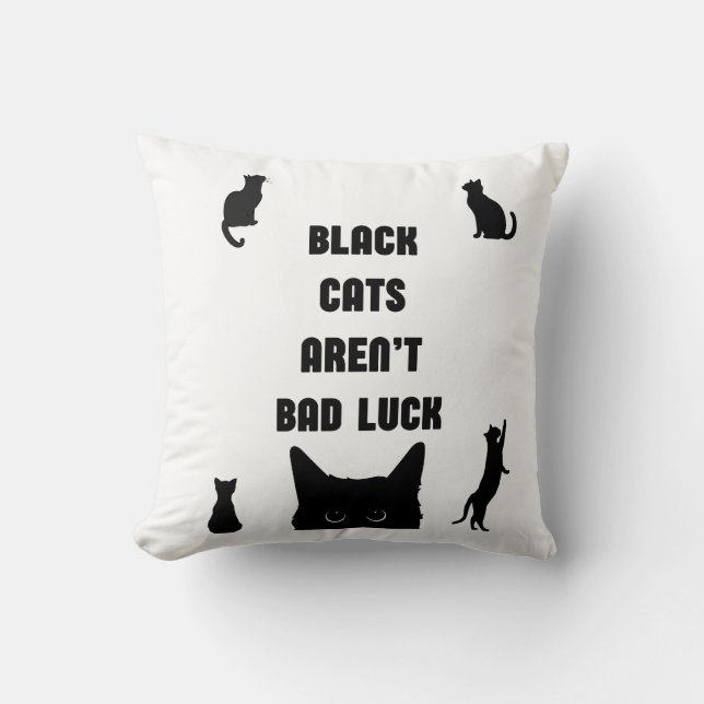 Black Cats Aren't Bad Luck Throw Pillow (Front)