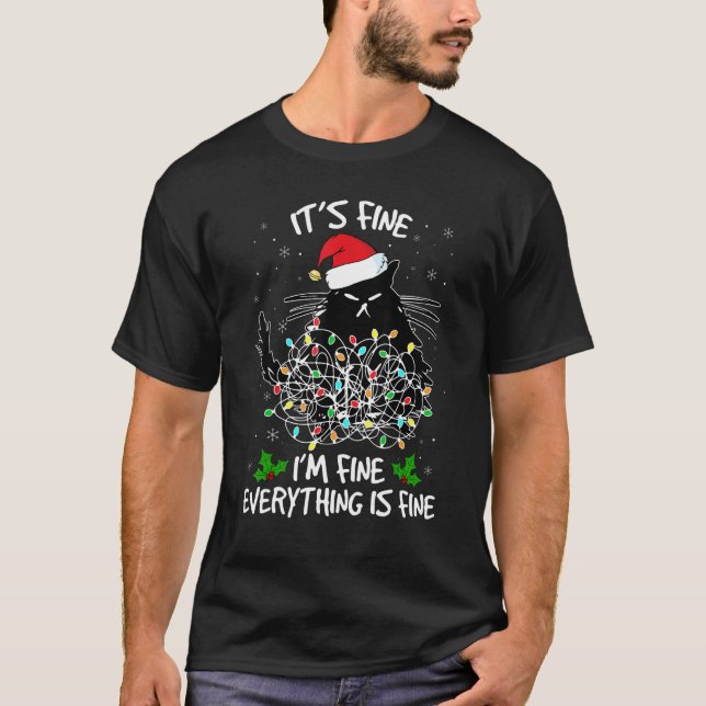 Black Cats Christmas It's Fine I'm Fine Everything T-Shirt (Front)
