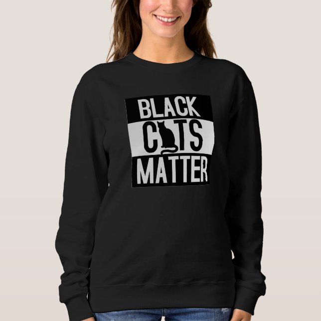 Black Cats Matter  Cat  Animal Sweatshirt (Front)