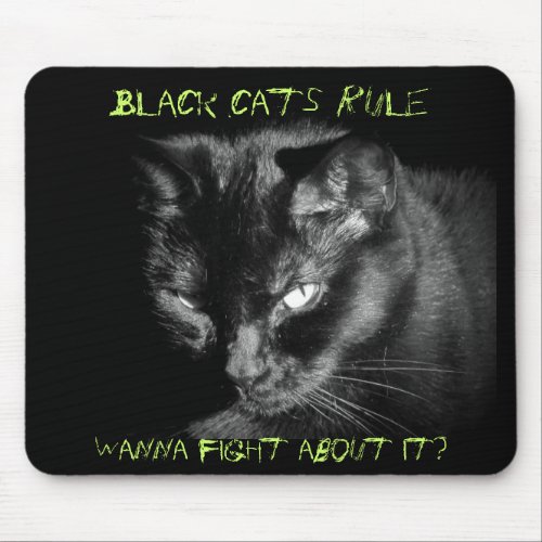 Black cats rule Wanna Fight About It Mouse Pad