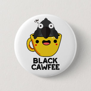 Black Cawfee Funny Crow Coffee Pun  Button