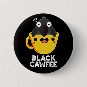 Black Cawfee Funny Crow Coffee Pun Dark BG Button