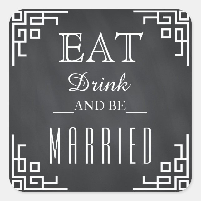 Black Chalkboard Eat, Drink & Be Married Wedding Square Sticker (Front)