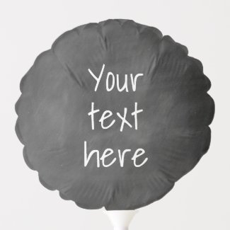 Black Chalkboard - Your text - Custom Balloon