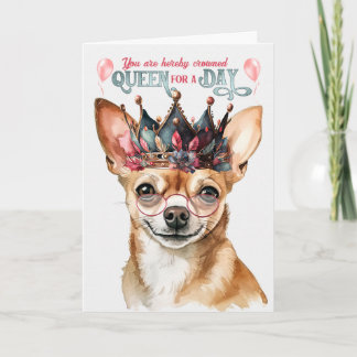 Black Chihuahua Dog Queen for a Day Funny Birthday Card