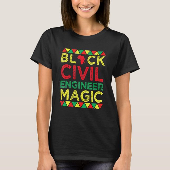 Black Civil Engineer Magic Engineering Black Histo T-Shirt (Front)