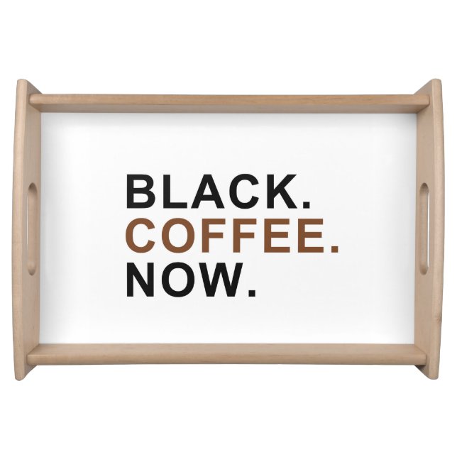 Black. Coffee. Now. - First things First - Serving Tray (Front)