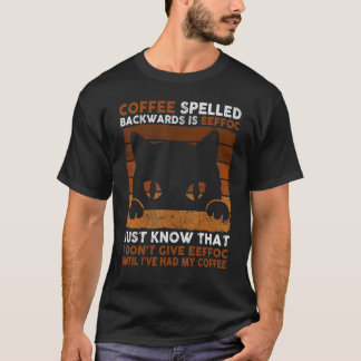 Black Coffee Spelled Backwards Is Eeffoc Cat  Vint T-Shirt