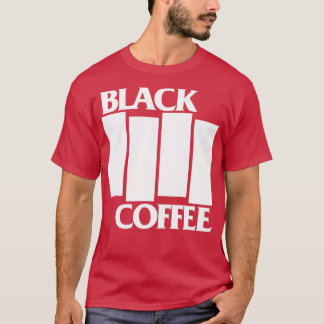 Black Coffee WHITE T-Shirt
