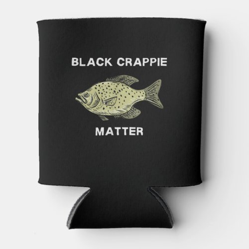 Black crappie matter Crappie fishing Can Cooler