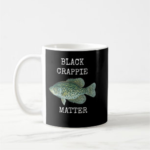 BLACK CRAPPIE MATTER CRAPPIE FISHING T COFFEE MUG