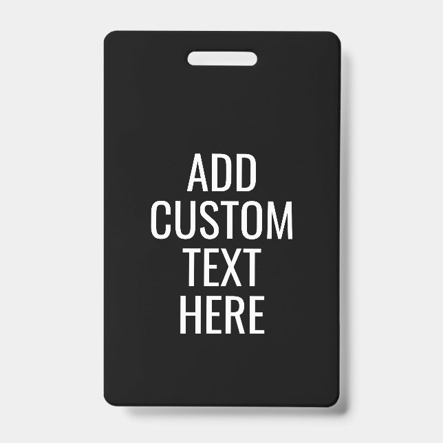 Black Create Your Own - Make It Yours Custom Text Badge (Front)