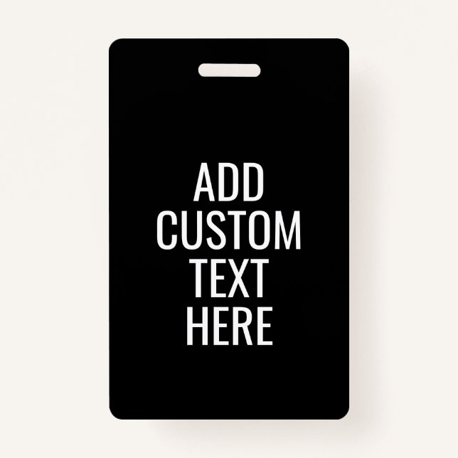 Black Create Your Own - Make It Yours Custom Text Badge (Front)
