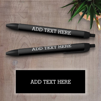 Black Create Your Own - Make It Yours Custom Text Black Ink Pen by GotchaShop at Zazzle