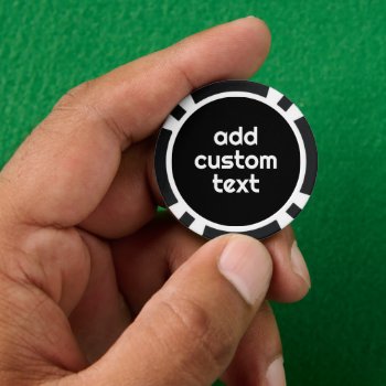 Black Create Your Own - Make It Yours Custom Text Poker Chips by GotchaShop at Zazzle