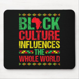 Black Culture Influences The Whole World Black His Mouse Pad