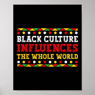 Black Culture Influences The Whole World Black His Poster