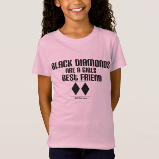 Black Diamonds are a gilrs best friend T-Shirt