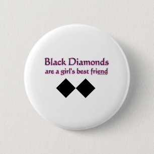 Black diamonds are a girls best friend button