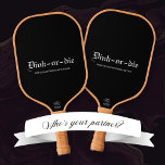 Black Dink-or-die Pickleball Partners Paddle<br><div class="desc">What a great gift for your favorite pickleball partner or couple! Could make a great gift for a couple that loves to play together. Don't hesitate to DM if you have design requests. Thanks for visiting my Zazzle store!</div>