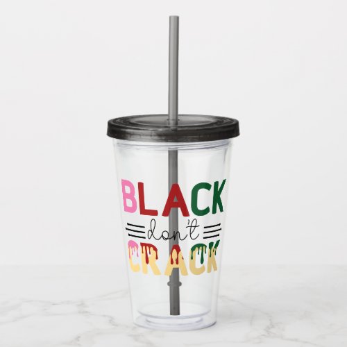 BLACK DONT CRACK ACRYLIC TUMBLER