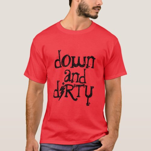 black down and dirty  T_Shirt