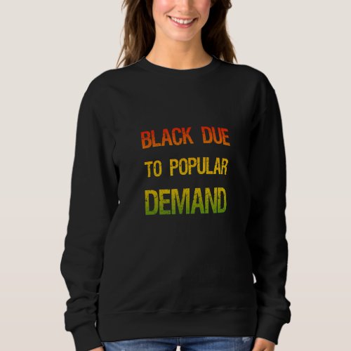 Black Due To Popular Demand Black Pride African Sweatshirt