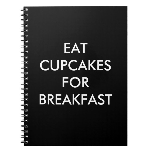 Black EAT CUPCAKES FOR BREAKFAST Notebook (Front)