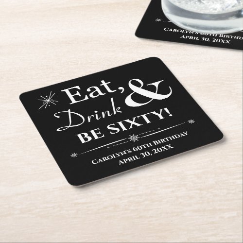 Black Eat Drink and Be Sixty Retro 60th Birthday Square Paper Coaster