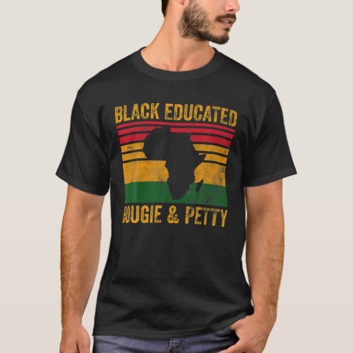 Black Educated Bougie And Petty Black History Mont T_Shirt