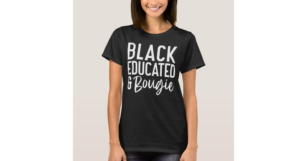 Black Educated Bougie T-Shirt