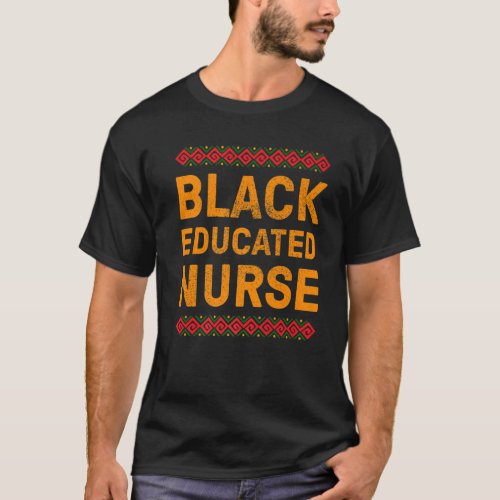 Black Educated Nurse Proud Black Nurse History Afr T_Shirt