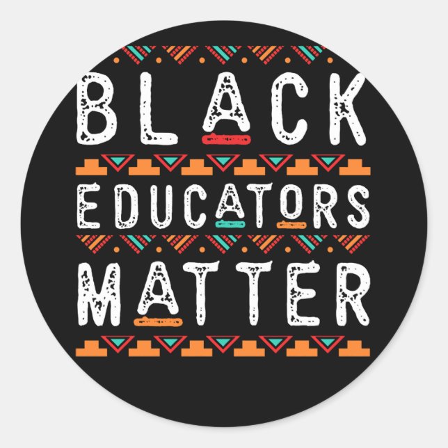 Black Educators Matter Black History Pride Africa Classic Round Sticker (Front)