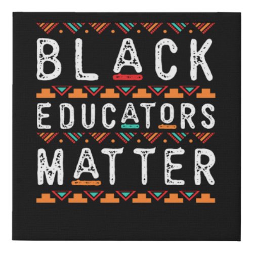 Black Educators Matter Black History Pride Africa Faux Canvas Print