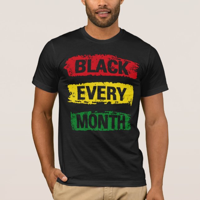 Black Every Month Black Rights African History T-Shirt (Front)