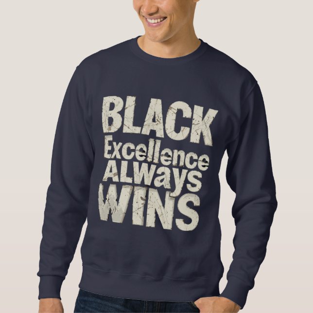 Black excellence - Celebrate Black History Month Sweatshirt (Front)