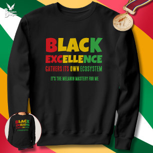 BLACK EXCELLENCE Inspirational Quote Black History Sweatshirt